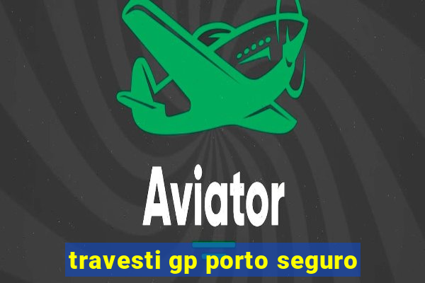 travesti gp porto seguro